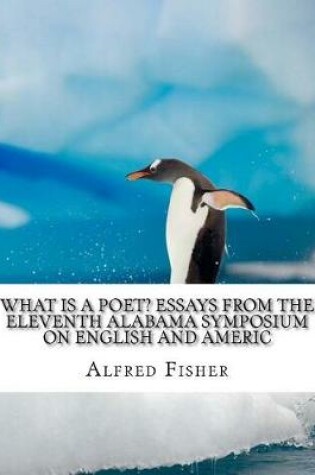 Cover of What Is a Poet? Essays from the Eleventh Alabama Symposium on English and Americ