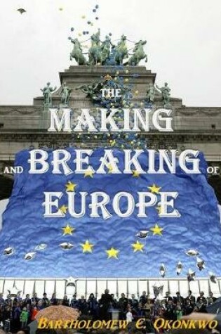 Cover of The Making and Breaking of Europe