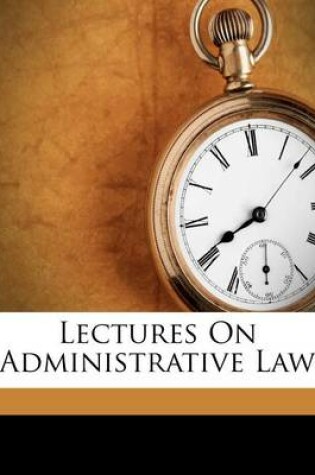 Cover of Lectures on Administrative Law