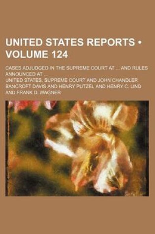 Cover of United States Reports (Volume 124); Cases Adjudged in the Supreme Court at and Rules Announced at