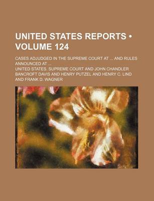 Book cover for United States Reports (Volume 124); Cases Adjudged in the Supreme Court at and Rules Announced at