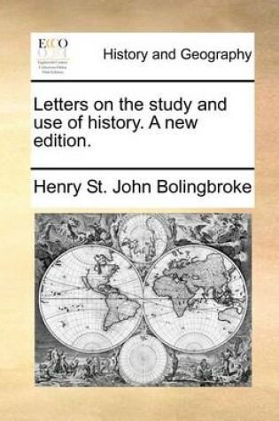 Cover of Letters on the Study and Use of History. a New Edition.