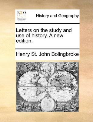 Book cover for Letters on the Study and Use of History. a New Edition.