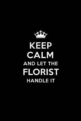 Book cover for Keep Calm and Let the Florist Handle It