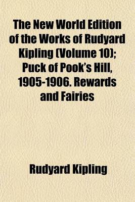 Book cover for The New World Edition of the Works of Rudyard Kipling (Volume 10); Puck of Pook's Hill, 1905-1906. Rewards and Fairies