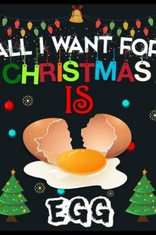 Cover of All I Want For Christmas is EGG