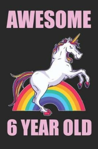 Cover of Awesome 6 Year Old Beautiful Unicorn