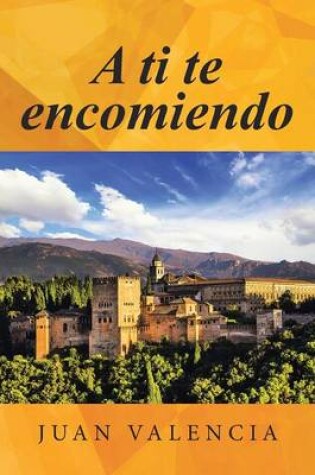 Cover of A Ti Te Encomiendo