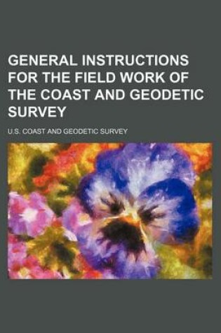 Cover of General Instructions for the Field Work of the Coast and Geodetic Survey