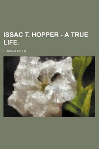 Cover of Issac T. Hopper - A True Life.