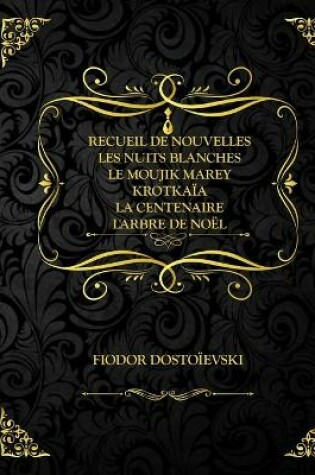 Cover of Recueil de nouvelles - Les Nuits blanches, Le Moujik, Marey, Krotkaïa, La Centenaire, L'Arbre de Noël