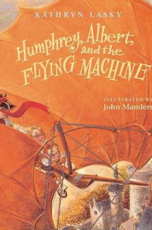 Cover of Humphrey, Albert, and the Flying Machine