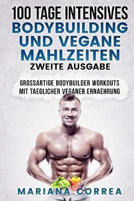 Book cover for 100 TAGE INTENSIVES BODYBUILDING Und VEGANE MAHLZEITEN ZWEITE AUSGABE