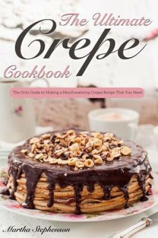 Cover of The Ultimate Crepes Cookbook