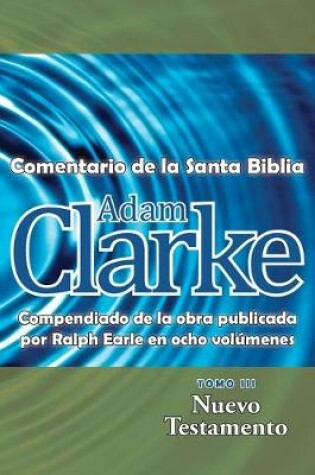 Cover of Adam Clarke, Comentario de La Santa Biblia, Tomo 3