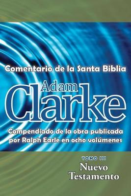 Book cover for Adam Clarke, Comentario de La Santa Biblia, Tomo 3