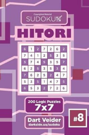 Cover of Sudoku Hitori - 200 Logic Puzzles 7x7 (Volume 8)