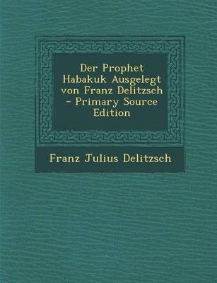 Book cover for Der Prophet Habakuk Ausgelegt Von Franz Delitzsch