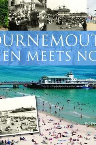 Cover of Bournemouth Then Meets Now