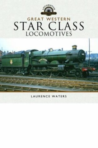 Cover of Great Western Star Class Locomotives