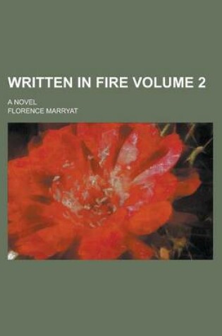Cover of Written in Fire; A Novel Volume 2