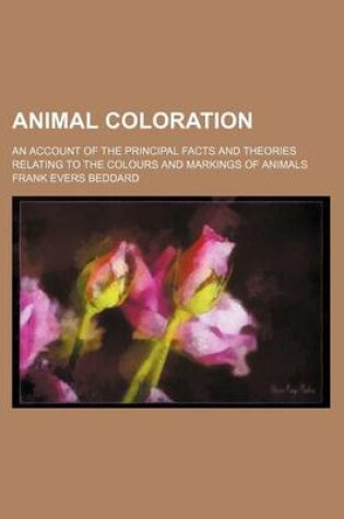 Cover of Animal Coloration; An Account of the Principal Facts and Theories Relating to the Colours and Markings of Animals