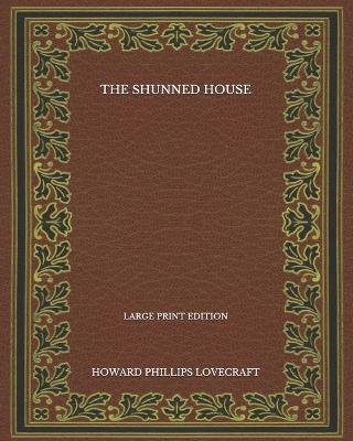 Book cover for The Shunned House - Large Print Edition