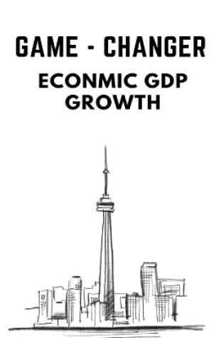 Cover of Game - Changer Econmic Gdp Growth