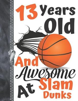 Book cover for 13 Years Old And Awesome At Slam Dunks