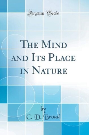 Cover of The Mind and Its Place in Nature (Classic Reprint)