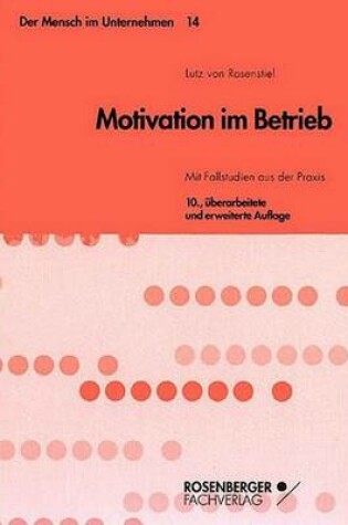 Cover of Motivation Im Betrieb - Mit Fallstudien Aus Der Praxis