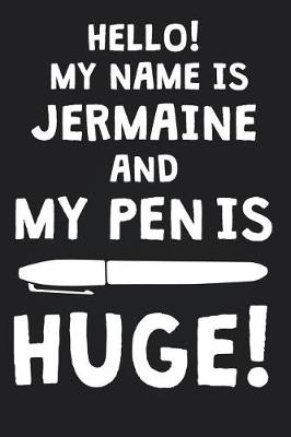 Book cover for Hello! My Name Is JERMAINE And My Pen Is Huge!