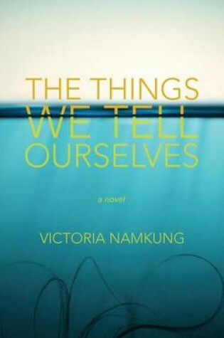 Cover of The Things We Tell Ourselves