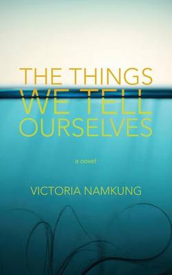 Book cover for The Things We Tell Ourselves