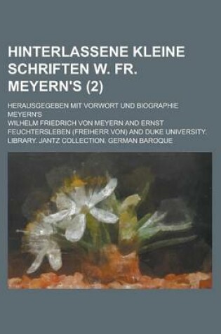 Cover of Hinterlassene Kleine Schriften W. Fr. Meyern's; Herausgegeben Mit Vorwort Und Biographie Meyern's (2)