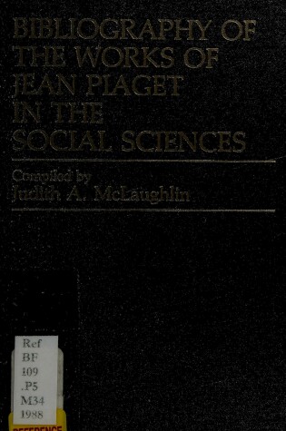 Cover of Bibliography of the Works of Jean Piaget in the Social Sciences