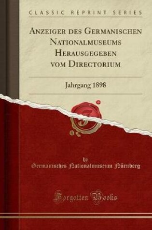 Cover of Anzeiger Des Germanischen Nationalmuseums Herausgegeben Vom Directorium