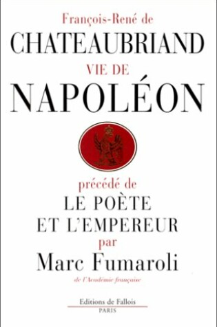 Cover of Vie de Napoleon (Precede de "Le Poete Et L'Empereur" Par Marc Fumaroli)