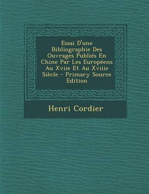 Book cover for Essai D'Une Bibliographie Des Ouvrages Publies En Chine Par Les Europeens Au Xviie Et Au Xviiie Siecle