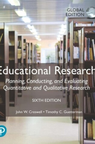 Cover of Educational Research: Planning, Conducting, and Evaluating Quantitative and Qualitative Research, Global Edition
