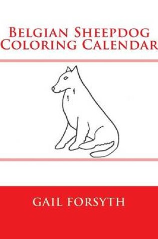 Cover of Belgian Sheepdog Coloring Calendar