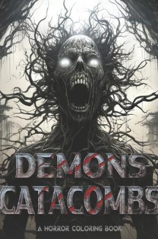 Cover of Demons Catacombs An Adult Horror Coloring Book For Relaxation and Stress Relief