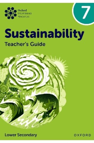 Cover of Oxford International Sustainability: Teacher's Guide 7 (Lower Secondary)