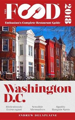 Book cover for Washington, D.C. - 2018 - The Food Enthusiast's Complete Restaurant Guide
