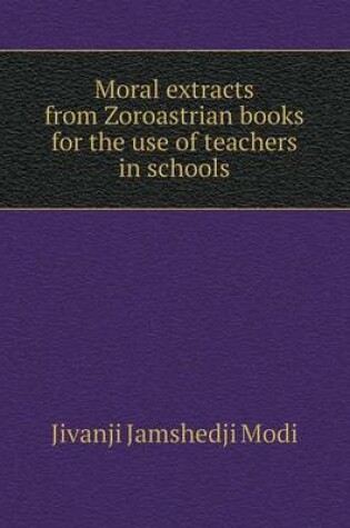 Cover of Moral extracts from Zoroastrian books for the use of teachers in schools