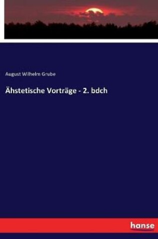 Cover of AEhstetische Vortrage - 2. bdch