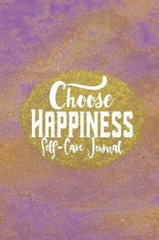 Cover of Choose Happiness - Self Care Journal
