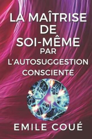 Cover of La maitrise de soi-meme par l'autosuggestion consciente