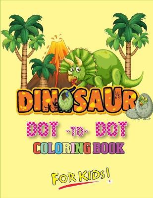 Book cover for Dinosaur Dot To Dot Coloring Book For Kids