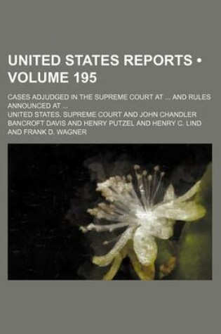 Cover of United States Reports (Volume 195); Cases Adjudged in the Supreme Court at and Rules Announced at